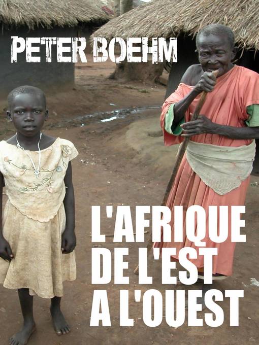 Title details for L'Afrique de l'Est à l'Ouest by Peter Boehm - Available